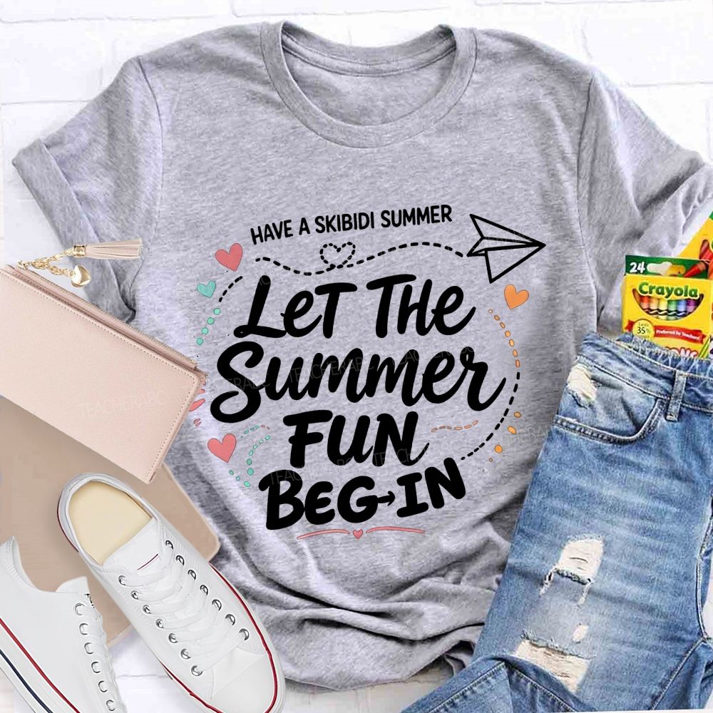 Have A Skibidi Summer Let The Summer Fun Begin Teacher T-shirt