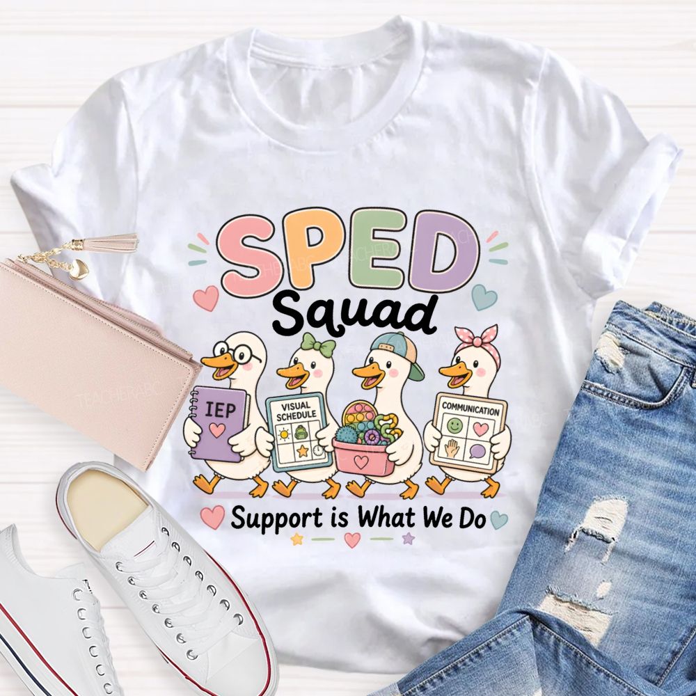 Sped Squad Support Is What We Do Teacher T-shirt