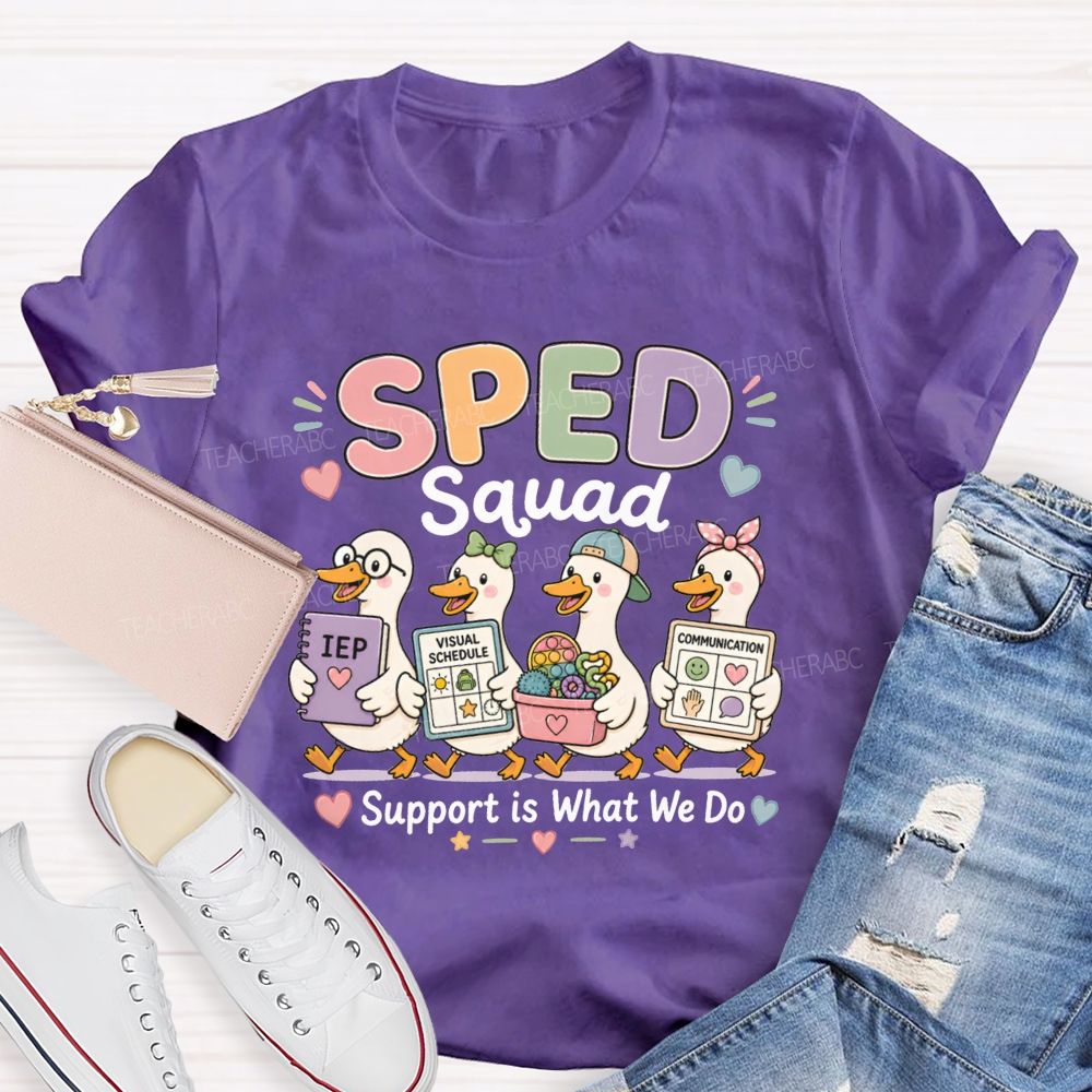 Sped Squad Support Is What We Do Teacher T-shirt