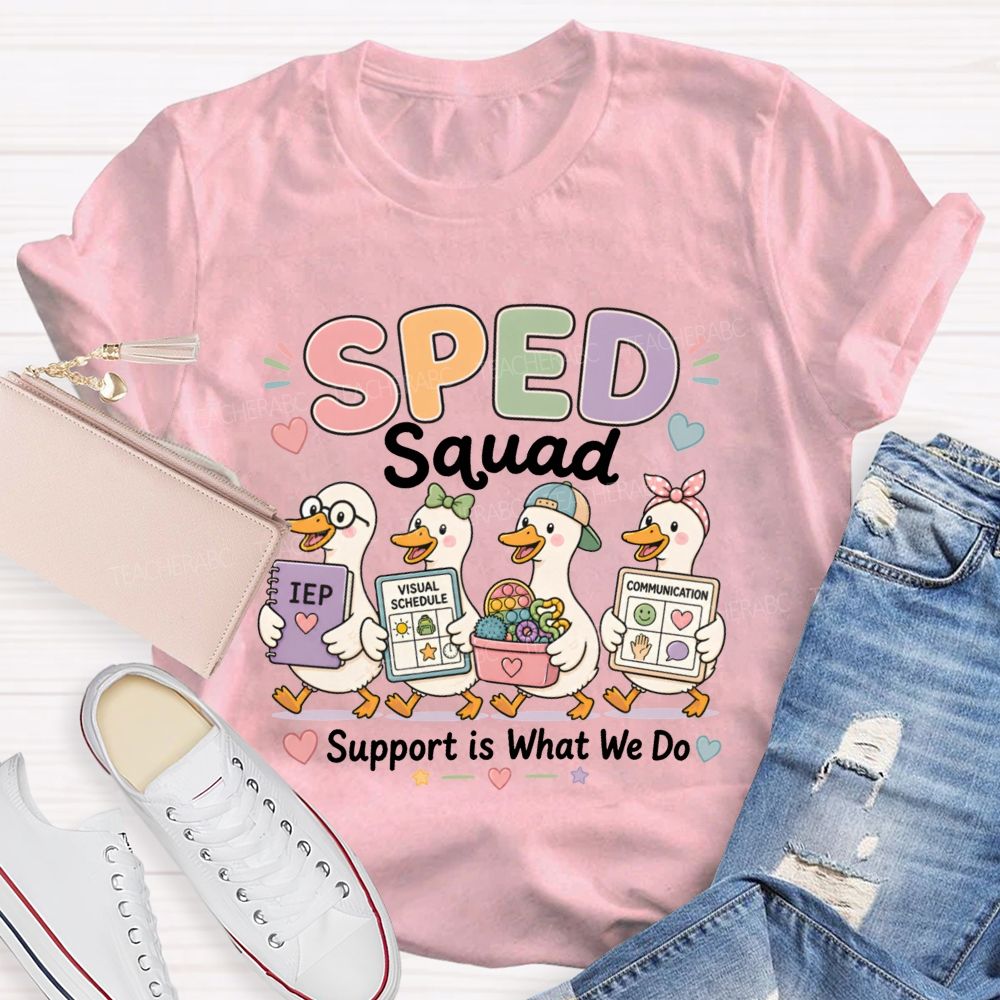 Sped Squad Support Is What We Do Teacher T-shirt