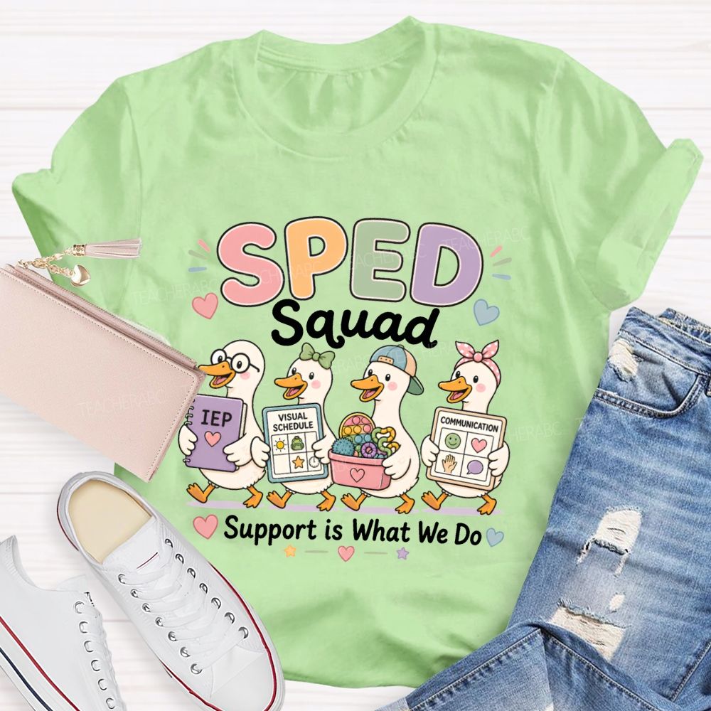 Sped Squad Support Is What We Do Teacher T-shirt