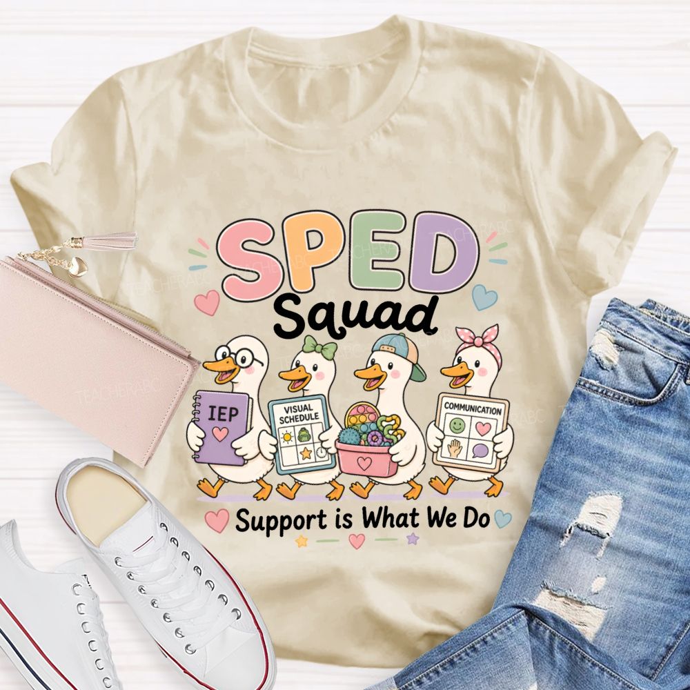 Sped Squad Support Is What We Do Teacher T-shirt