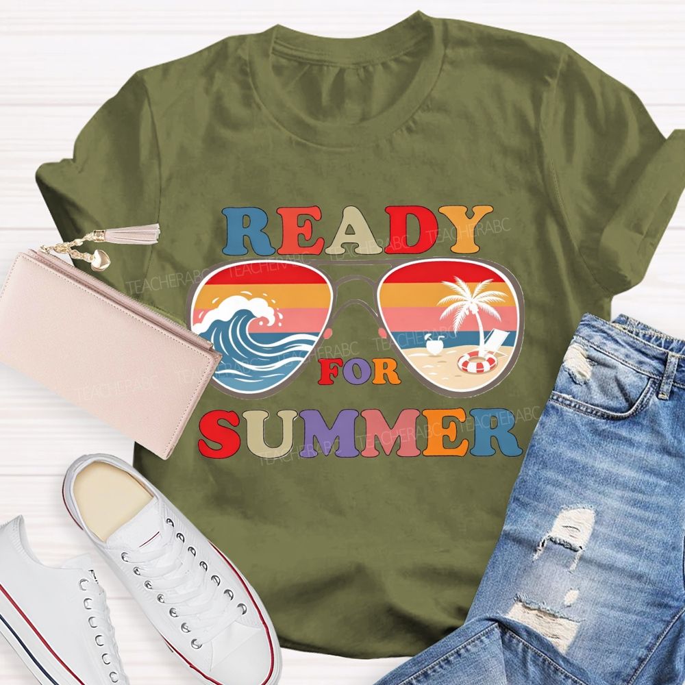 Ready For Summer And Teacher Summer Break Teacher T-shirt