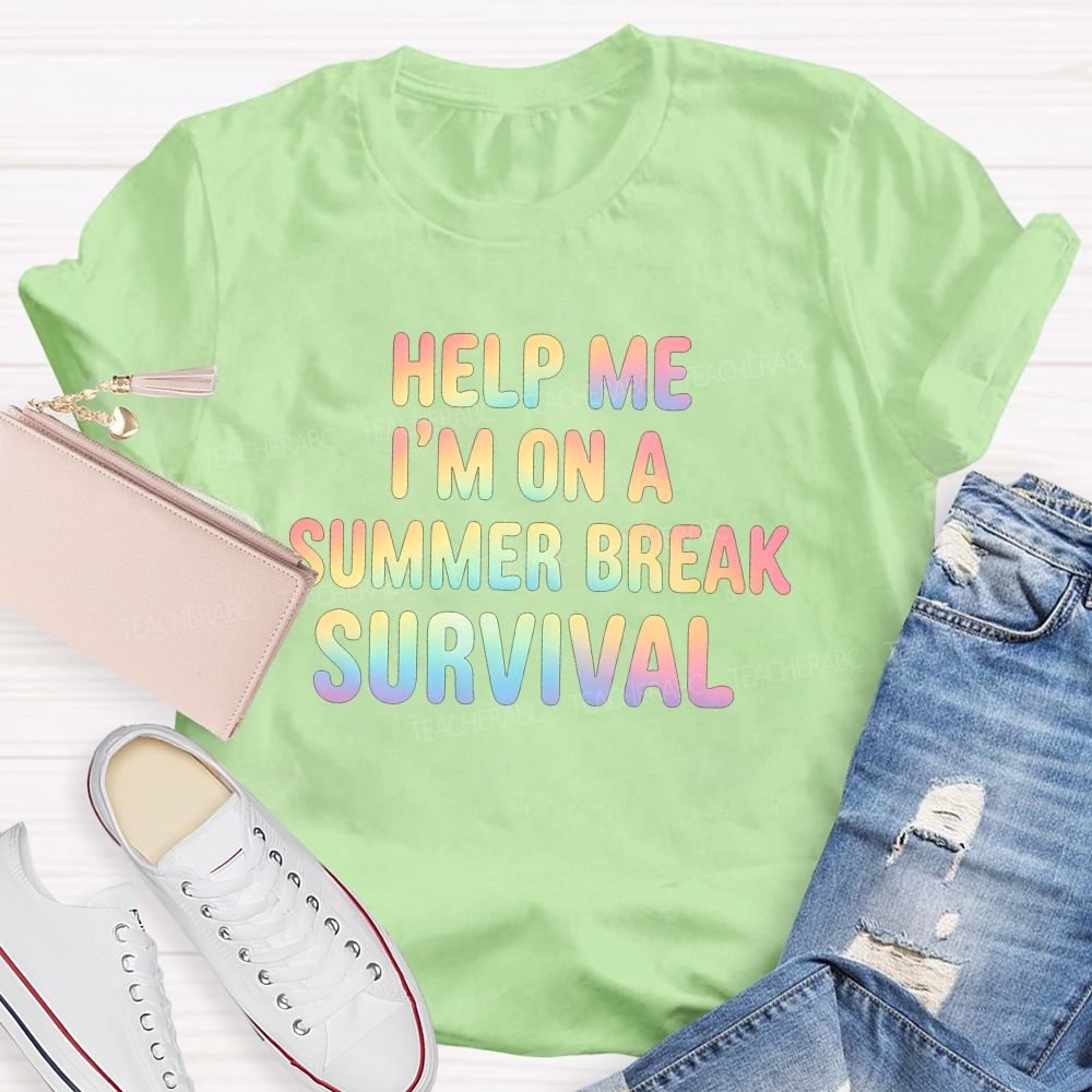 Help Me I'M On A Summer Break Survival Teacher T-shirt