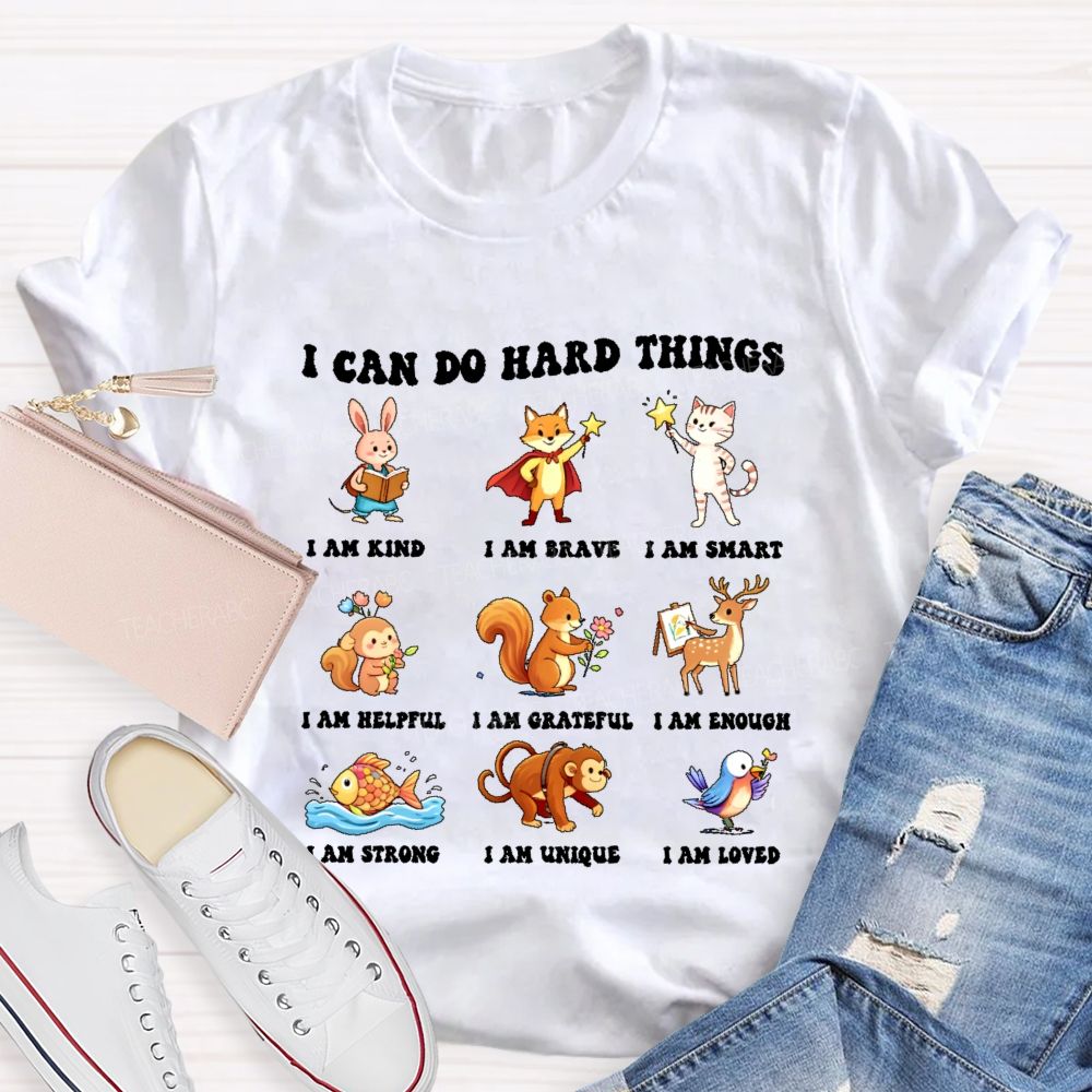 I Can Do Hard Things I Am Kind I Am Brave Graphics Teacher T-shirt
