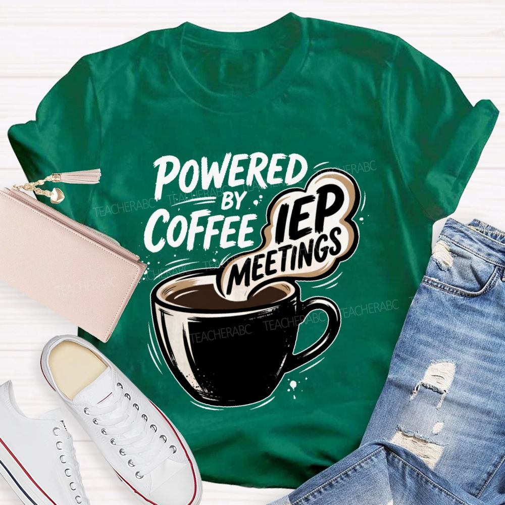Powered By Coffee & Iep Meetings Teacher T-shirt