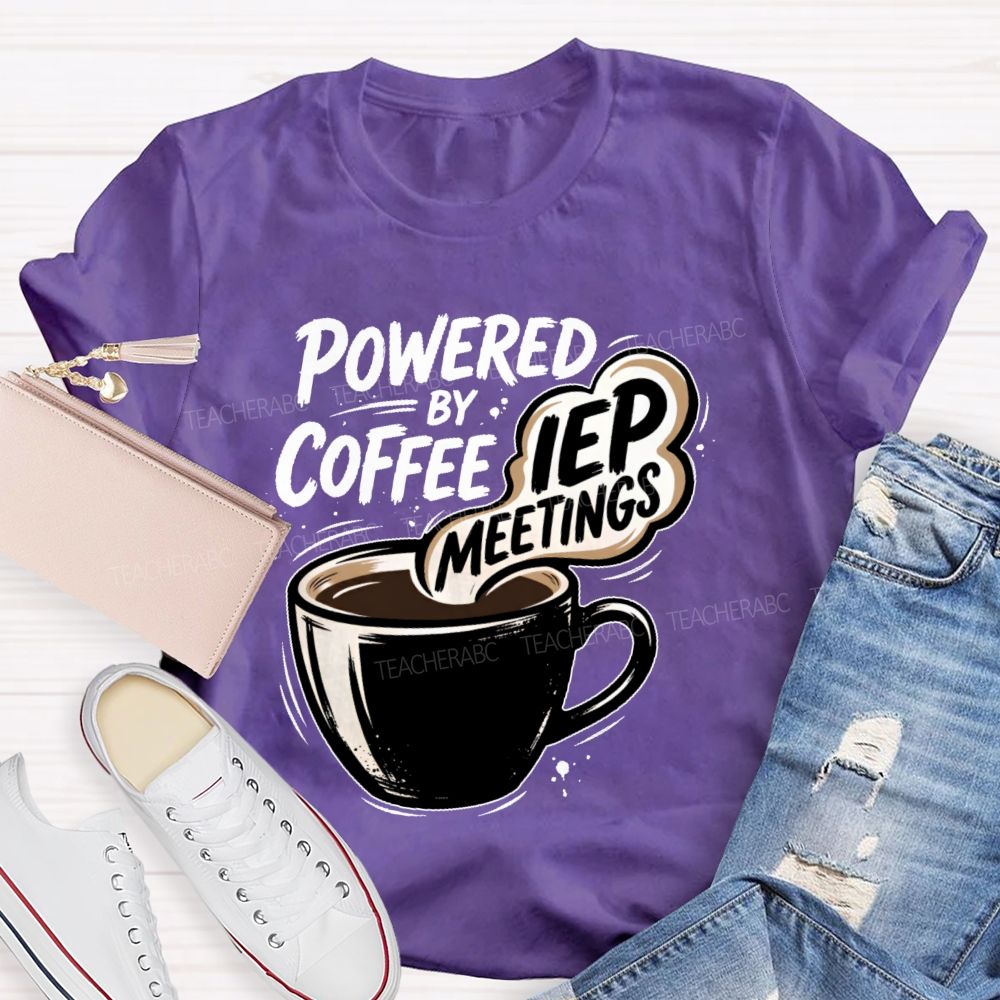 Powered By Coffee & Iep Meetings Teacher T-shirt