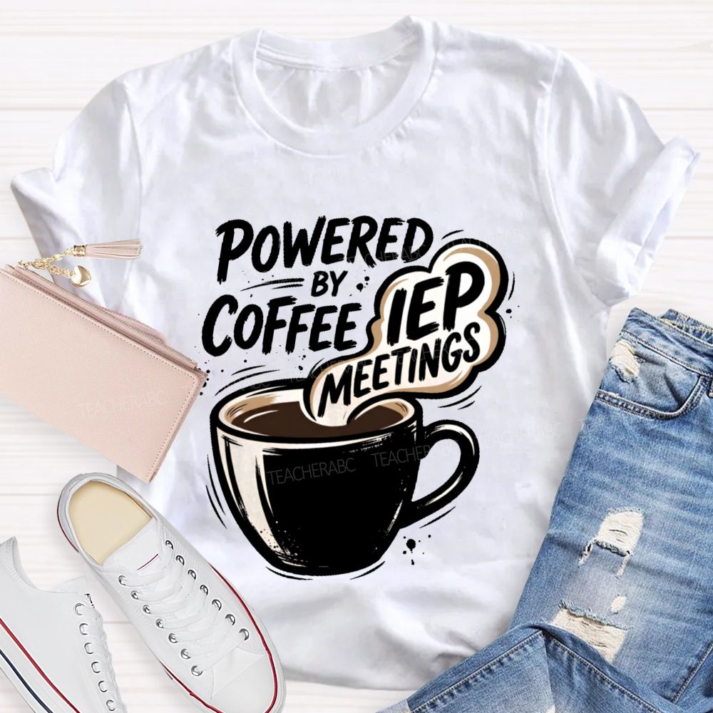 Powered By Coffee & Iep Meetings Teacher T-shirt