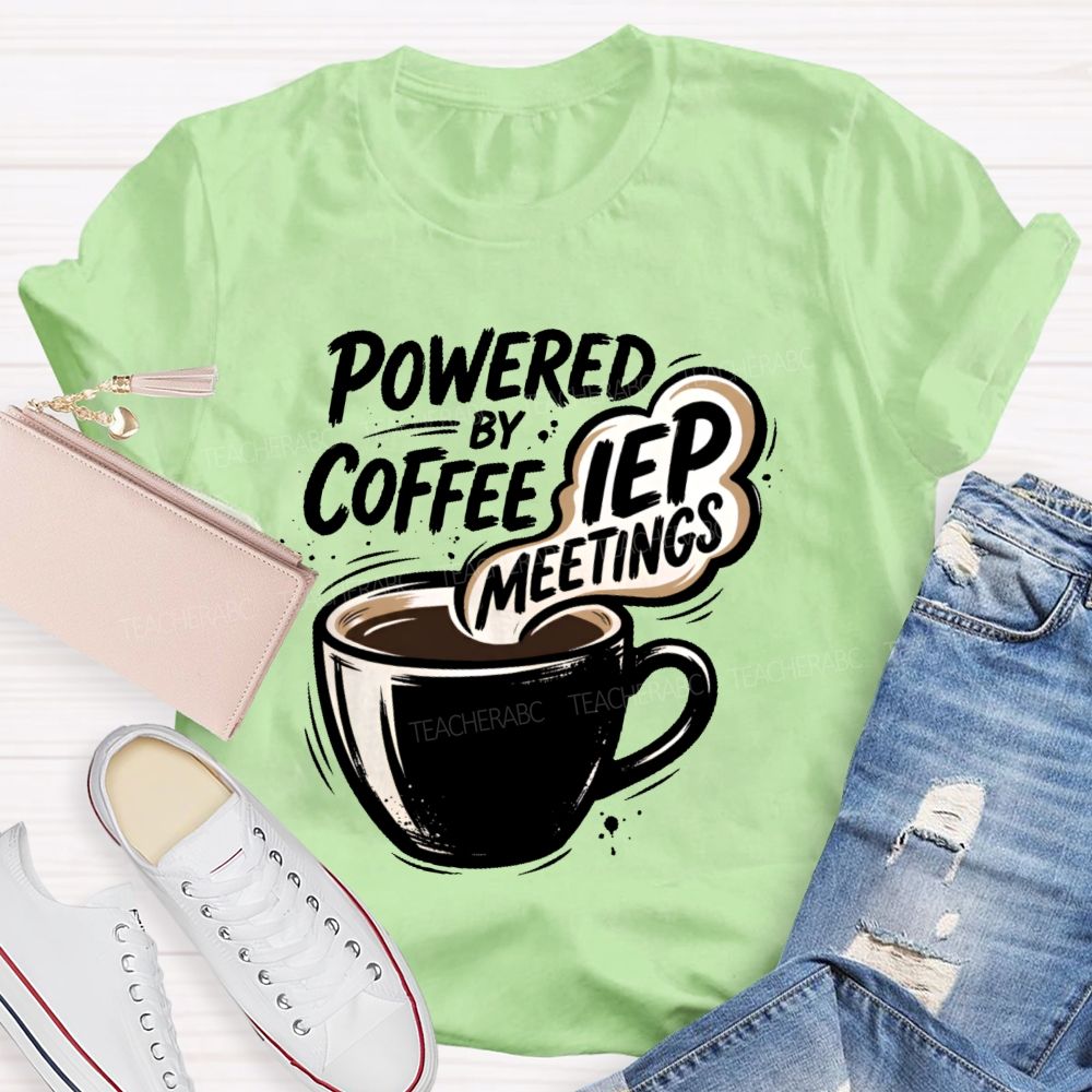 Powered By Coffee & Iep Meetings Teacher T-shirt