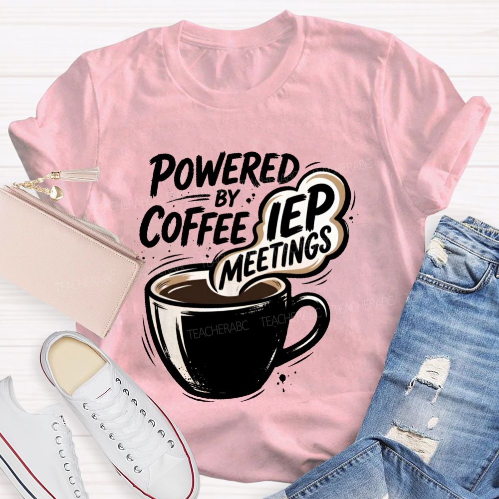 Powered By Coffee & Iep Meetings Teacher T-shirt