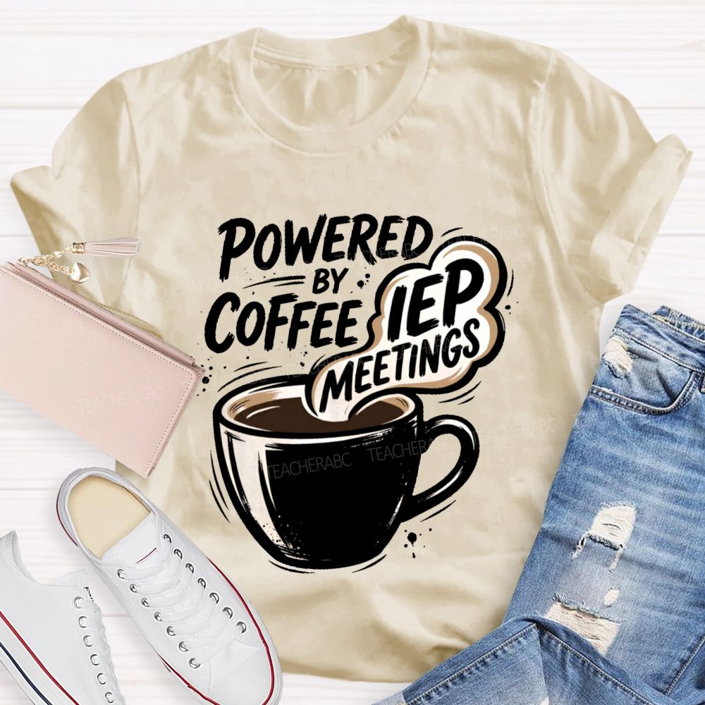 Powered By Coffee & Iep Meetings Teacher T-shirt