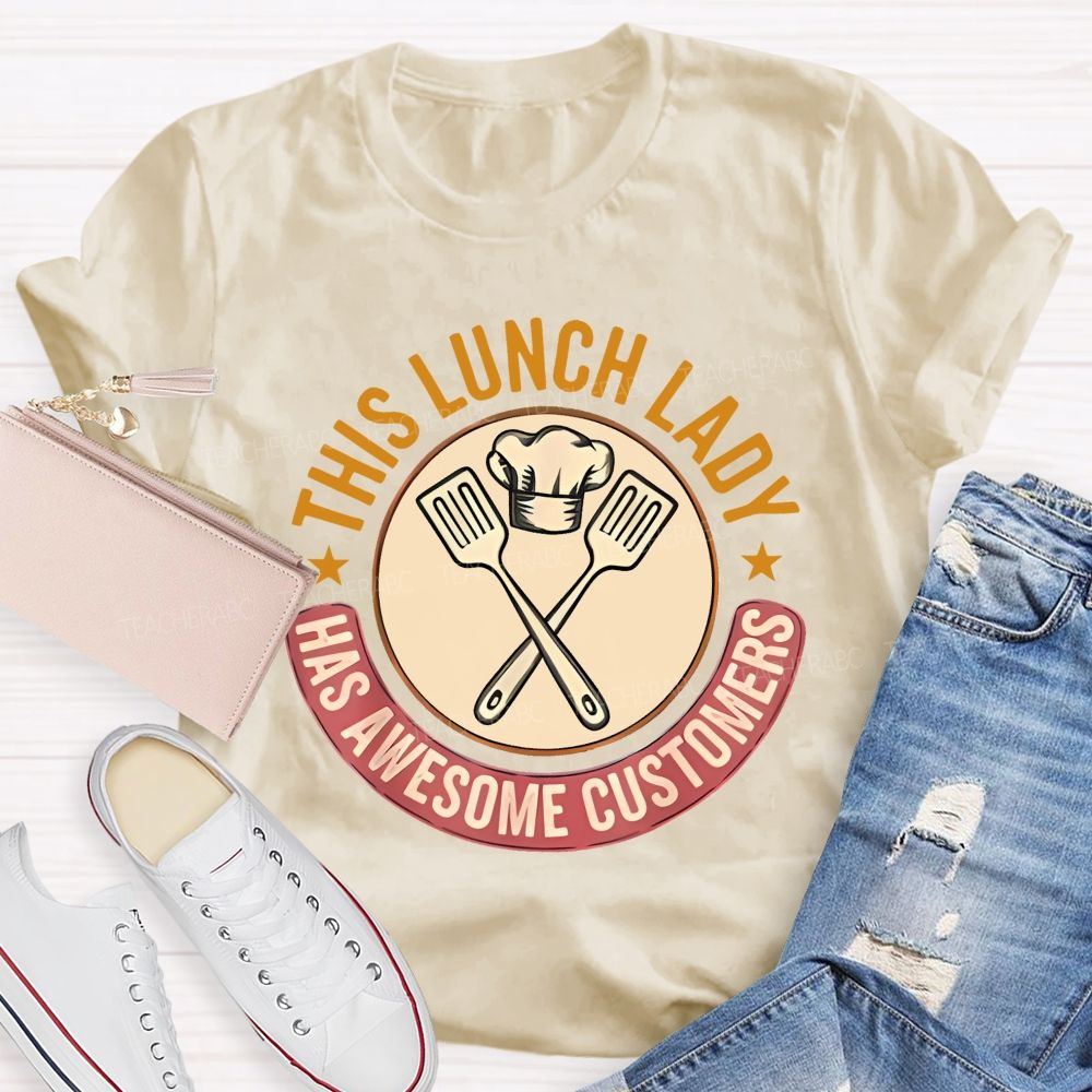 This Lunch Lady Has Awesome Customers Teacher T-shirt