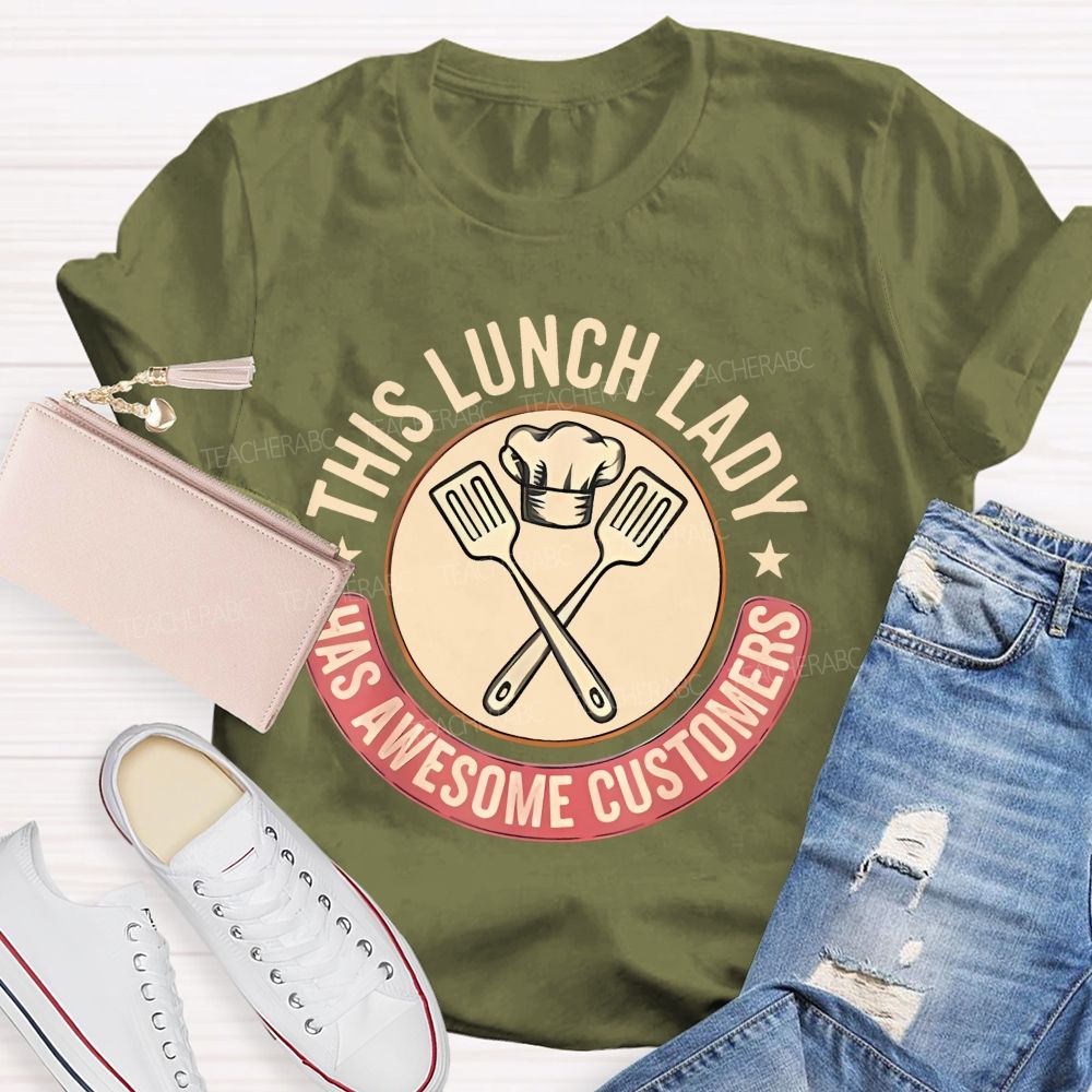 This Lunch Lady Has Awesome Customers Teacher T-shirt