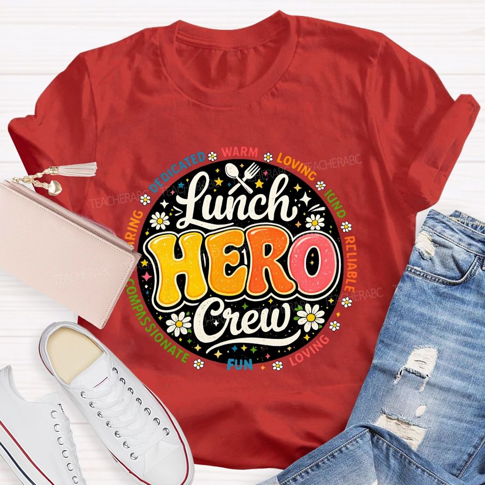 Lunch Hero Crew Dedicated Warm Loving Kind Reliable T-shirt