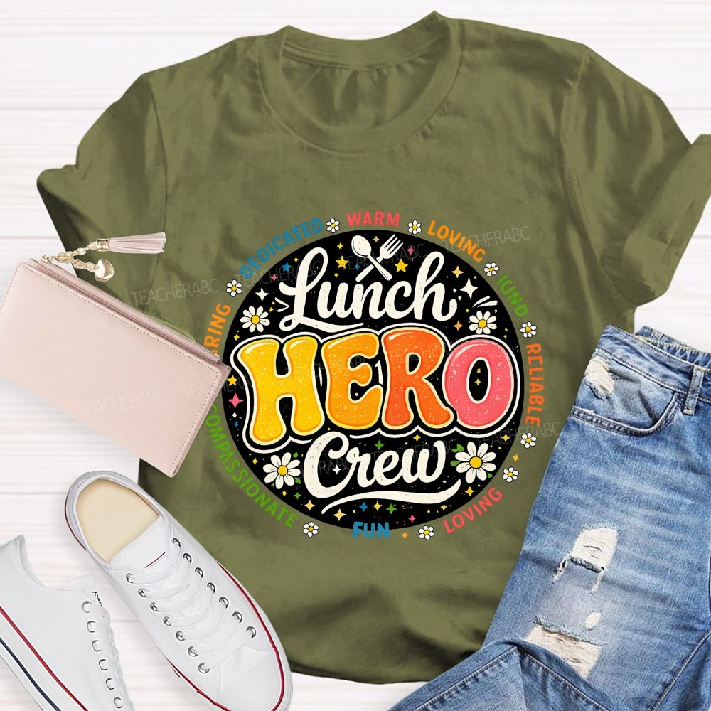 Lunch Hero Crew Dedicated Warm Loving Kind Reliable T-shirt