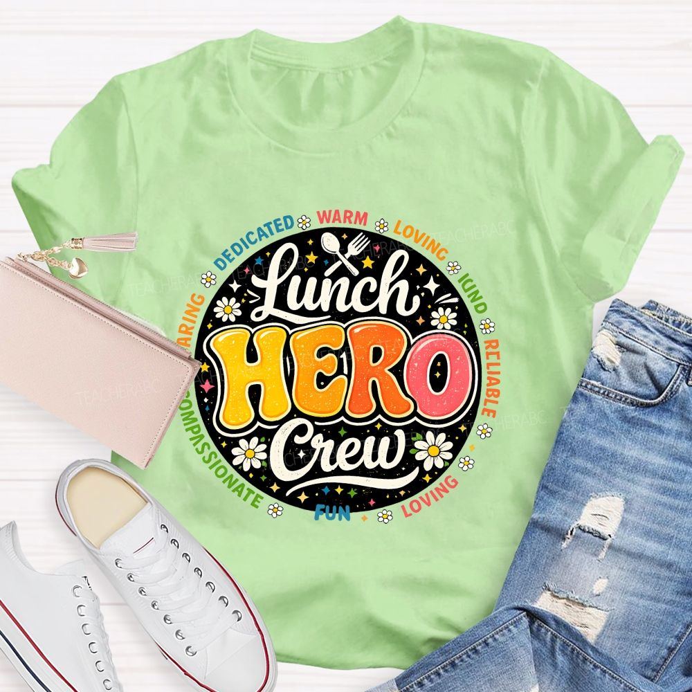 Lunch Hero Crew Dedicated Warm Loving Kind Reliable T-shirt