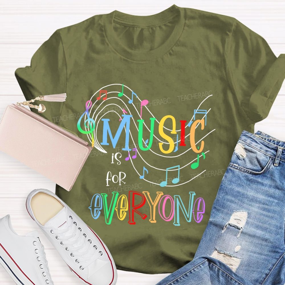 Music Is For Everyone Graphics Teacher T-shirt