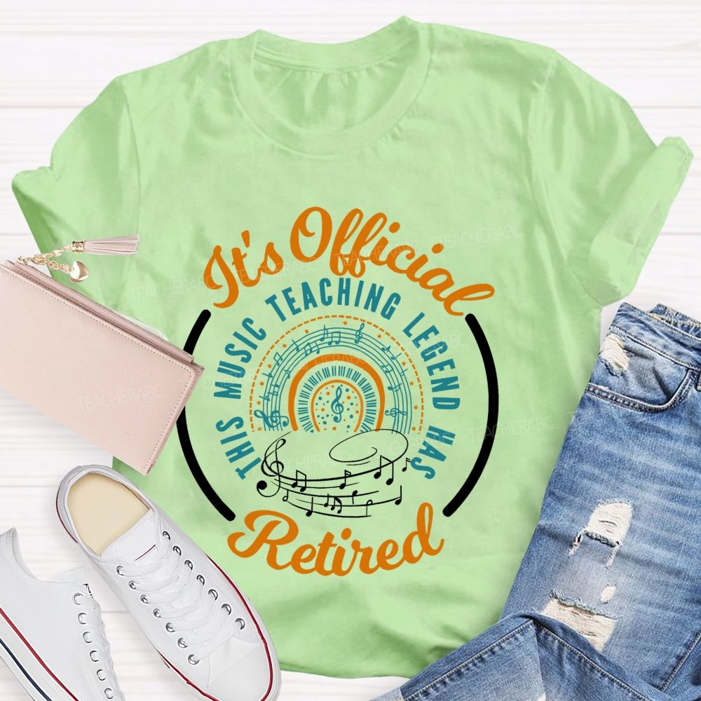 It's Official Music Teaching Legend Has Retired Teacher T-shirt