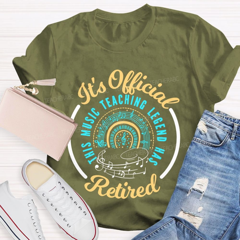 It's Official Music Teaching Legend Has Retired Teacher T-shirt
