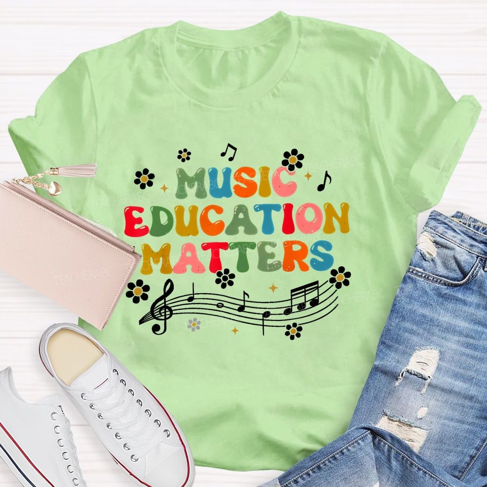 Music Education Matters Flower Pattern Teacher T-shirt