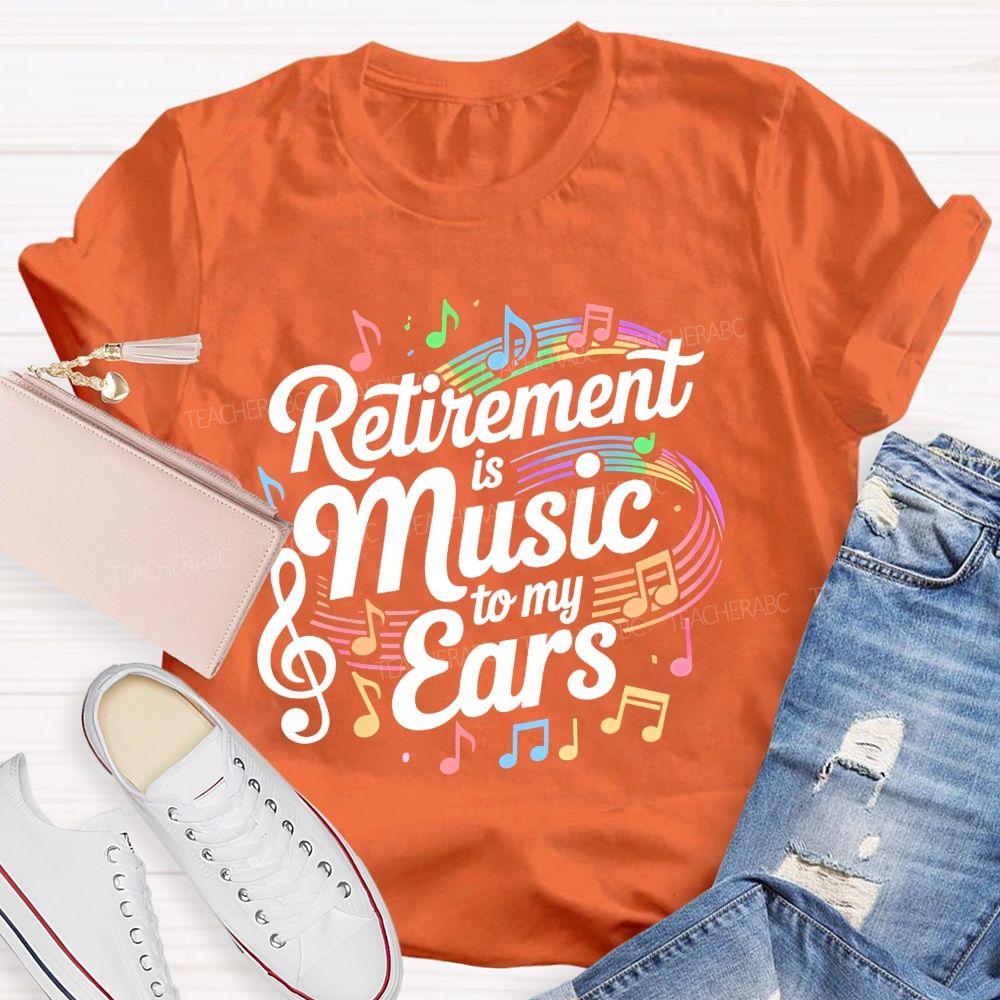 Retirement Is Music To My Ears Pattern Teacher T-shirt