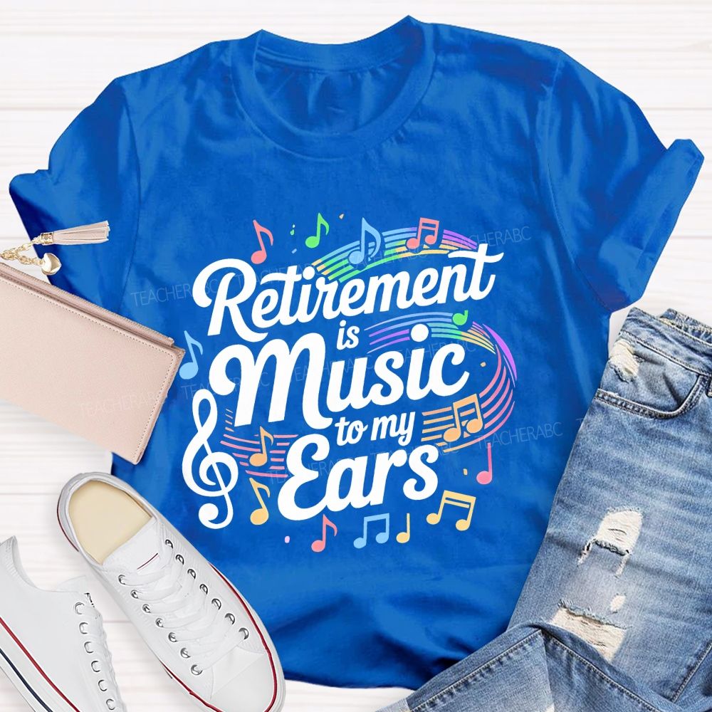 Retirement Is Music To My Ears Pattern Teacher T-shirt