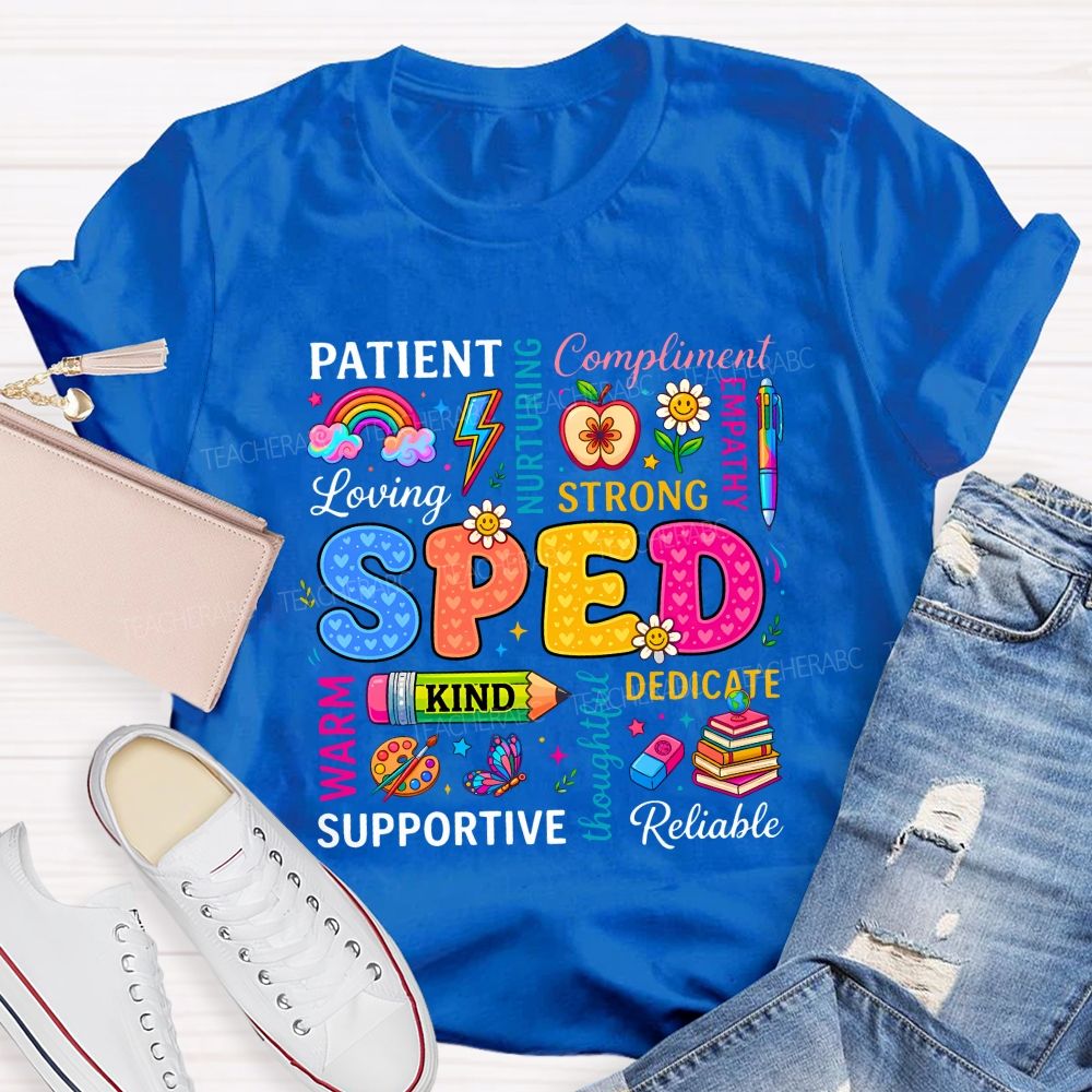 Sped Patient Loving Strong Dedicated Supportive Reliable Warm T-shirt