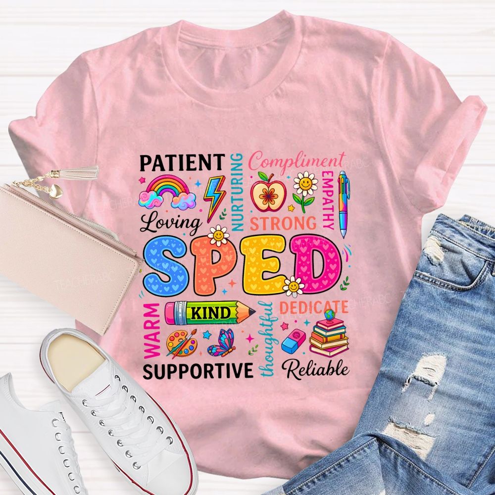 Sped Patient Loving Strong Dedicated Supportive Reliable Warm T-shirt