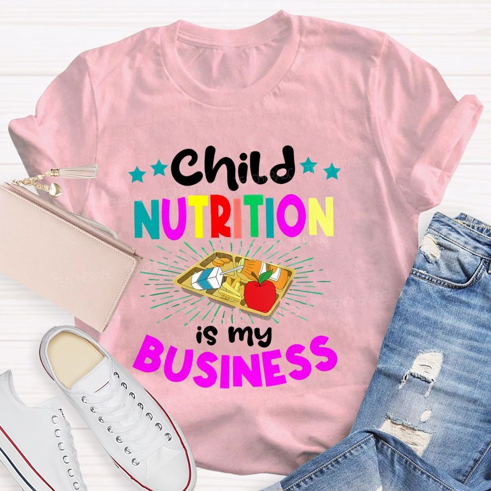 Child Nutrition Is My Business Teacher T-shirt