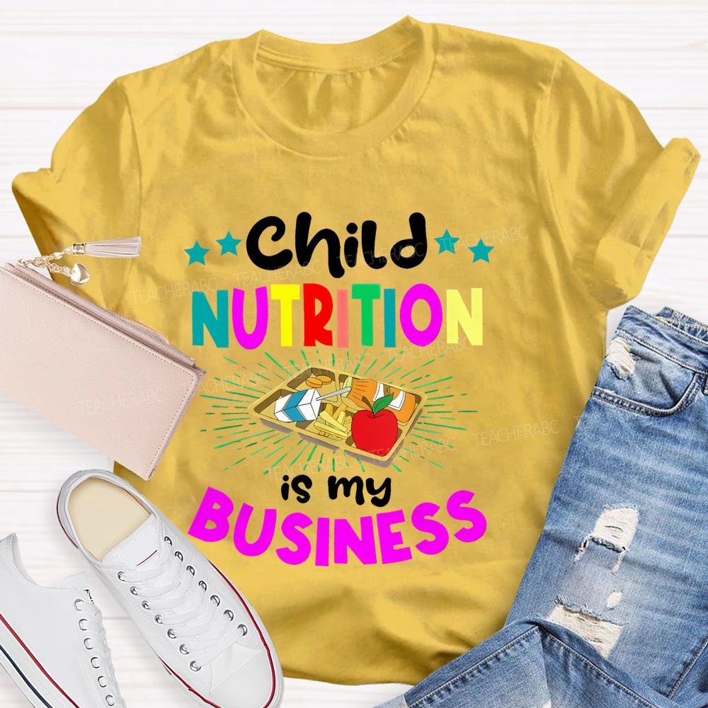 Child Nutrition Is My Business Teacher T-shirt