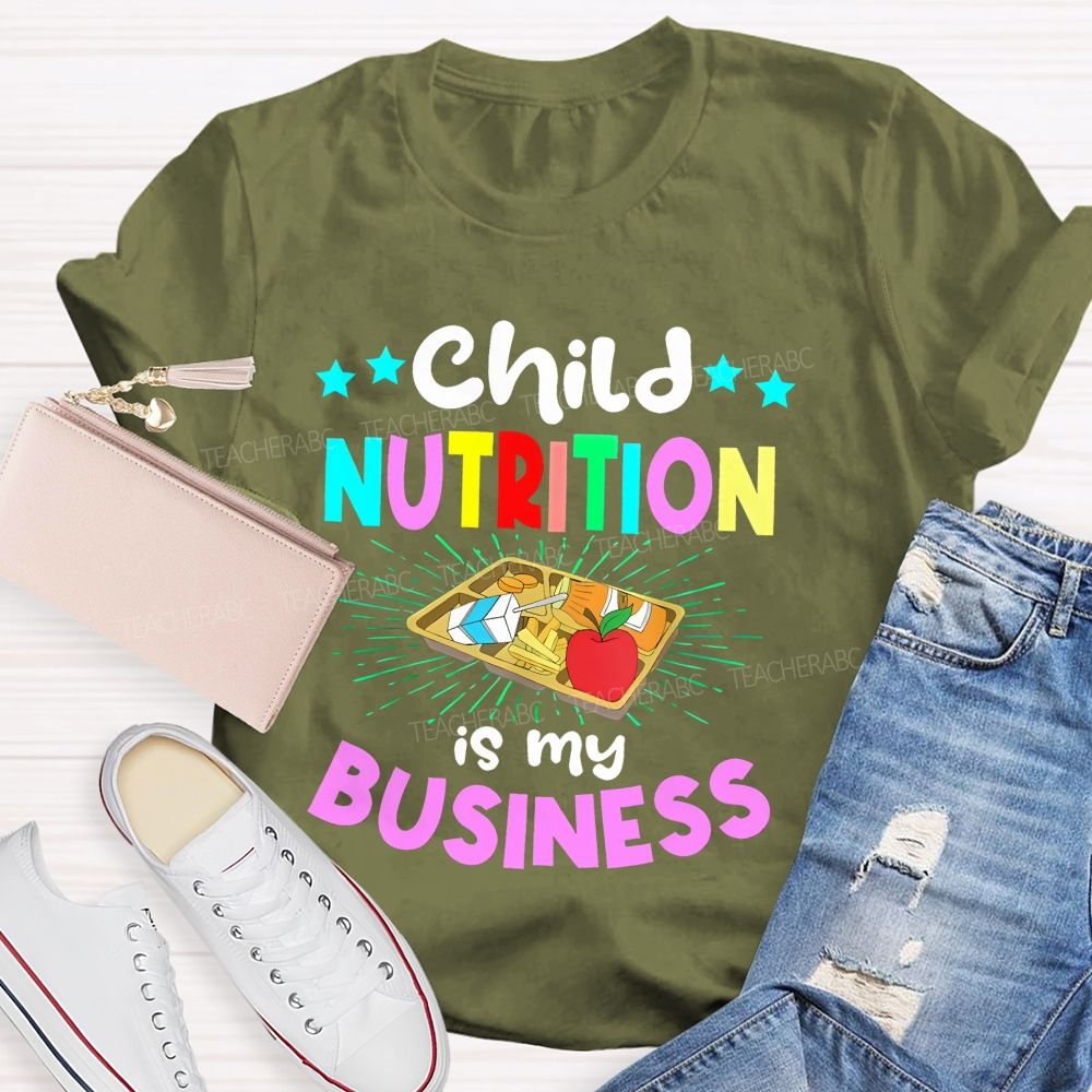Child Nutrition Is My Business Teacher T-shirt