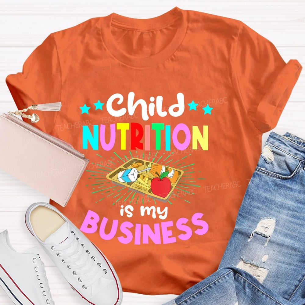 Child Nutrition Is My Business Teacher T-shirt