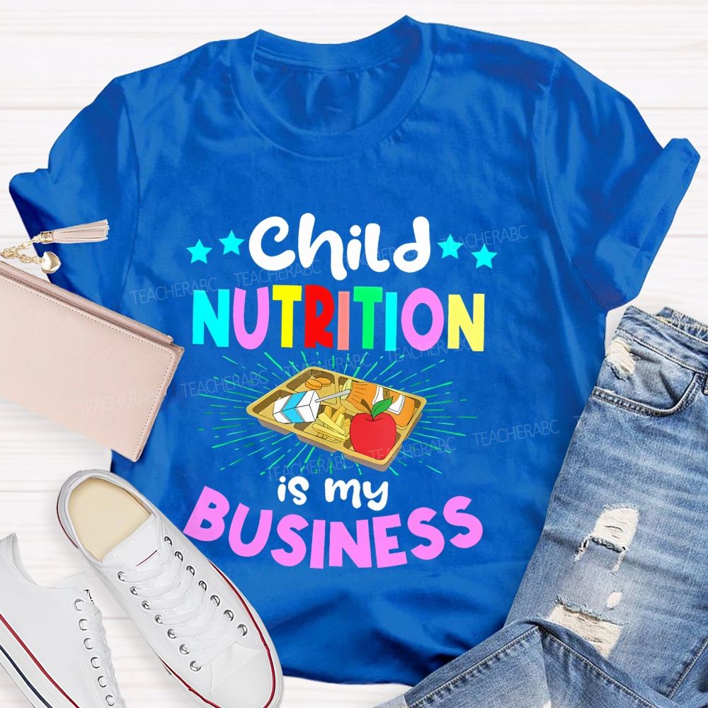 Child Nutrition Is My Business Teacher T-shirt
