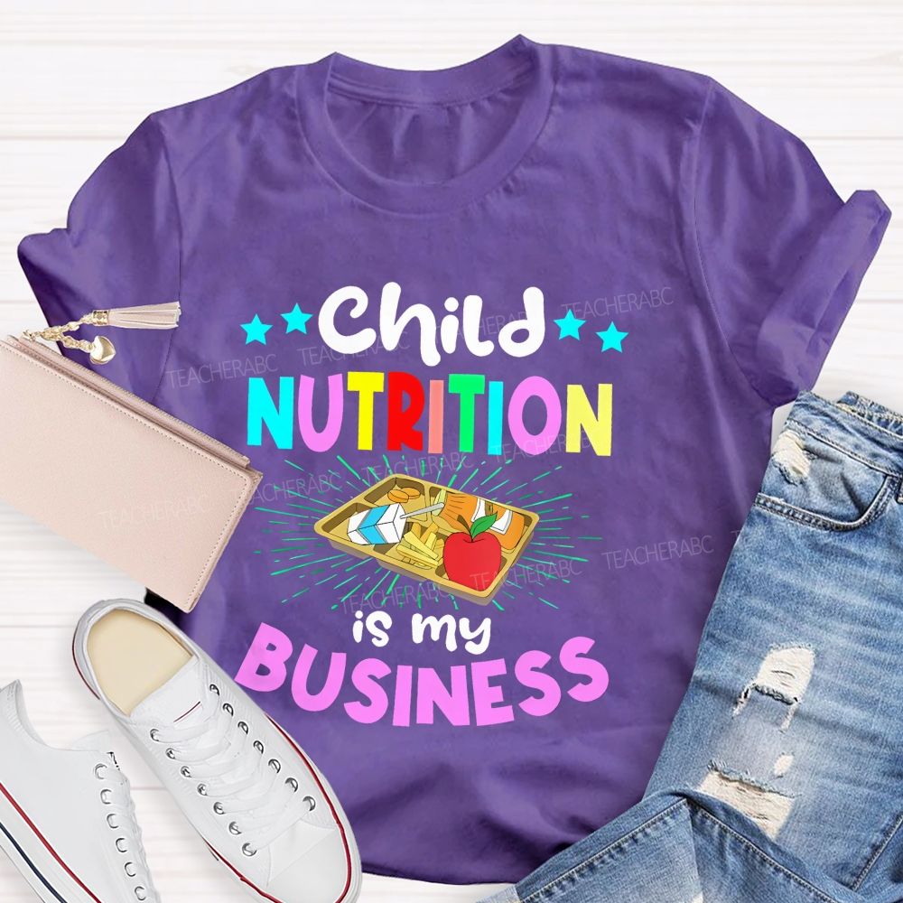 Child Nutrition Is My Business Teacher T-shirt