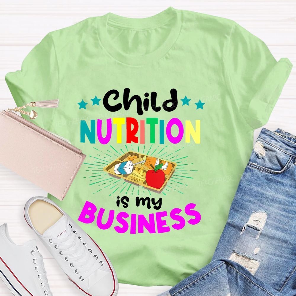 Child Nutrition Is My Business Teacher T-shirt