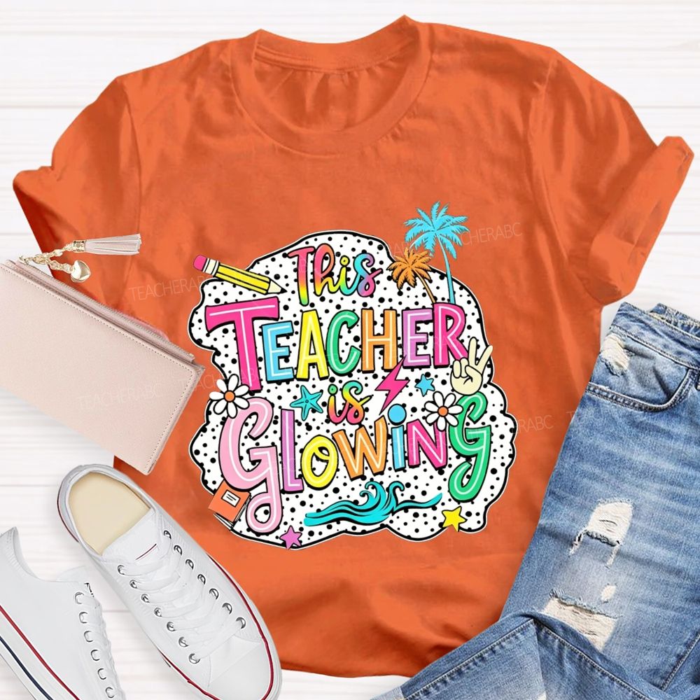 This Teacher Is Glowing Summer Break Teacher T-shirt