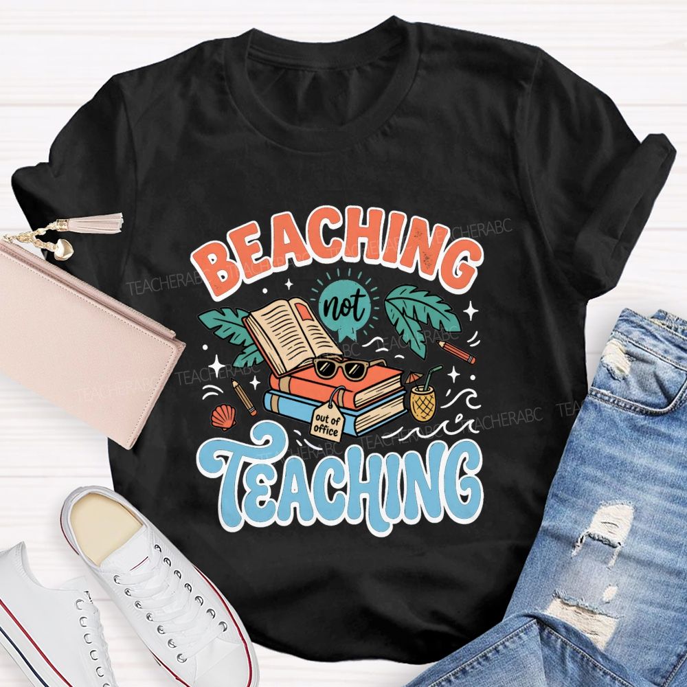 Beaching Not Teaching Summer Vibes Teacher T-shirt