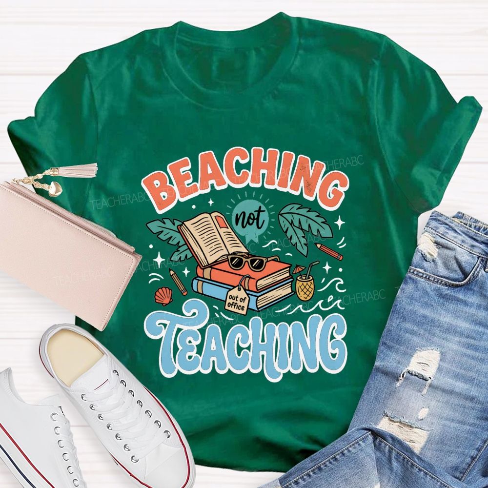 Beaching Not Teaching Summer Vibes Teacher T-shirt