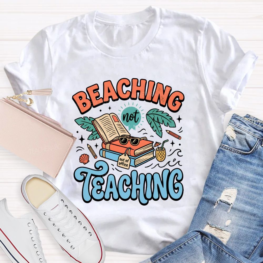 Beaching Not Teaching Summer Vibes Teacher T-shirt