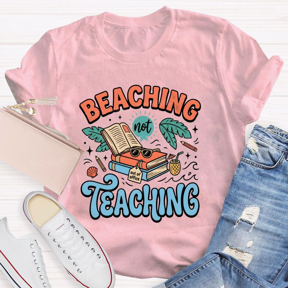 Beaching Not Teaching Summer Vibes Teacher T-shirt