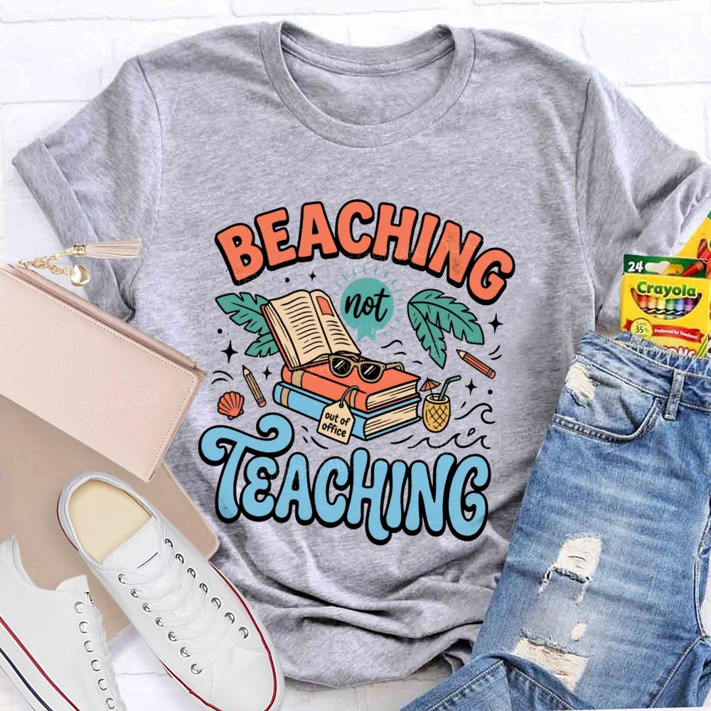 Beaching Not Teaching Summer Vibes Teacher T-shirt