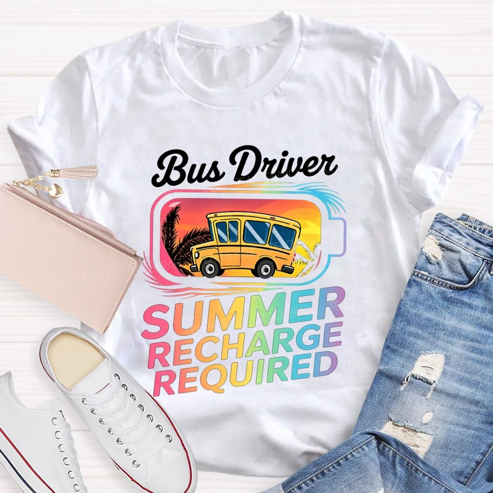 Bus Driver Summer Recharge Required Teacher T-shirt