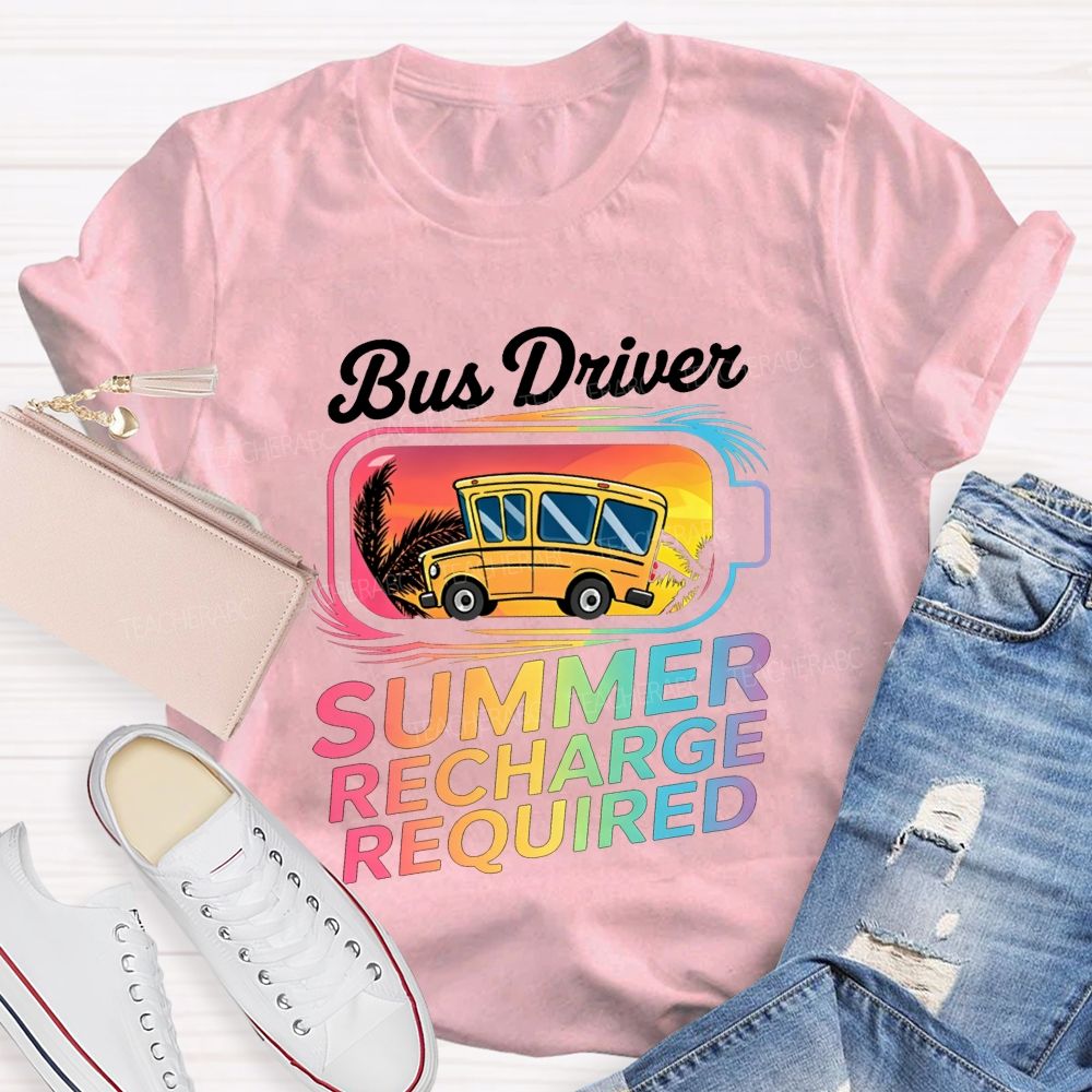 Bus Driver Summer Recharge Required Teacher T-shirt