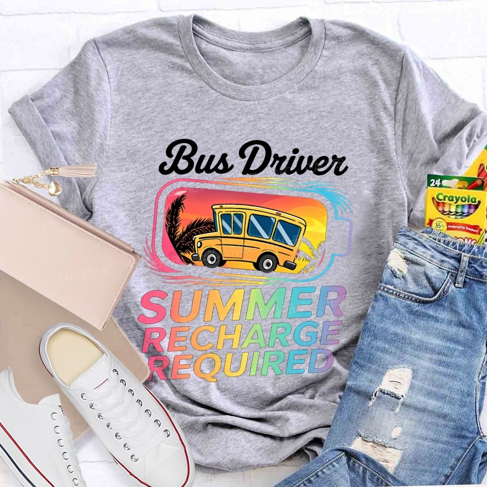 Bus Driver Summer Recharge Required Teacher T-shirt