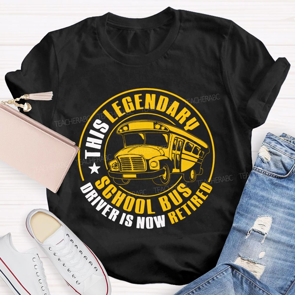 This Legendary School Bus Driver Is Now Retired T-shirt