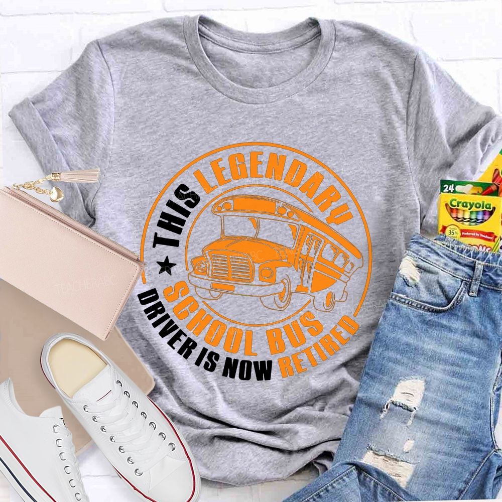 This Legendary School Bus Driver Is Now Retired T-shirt