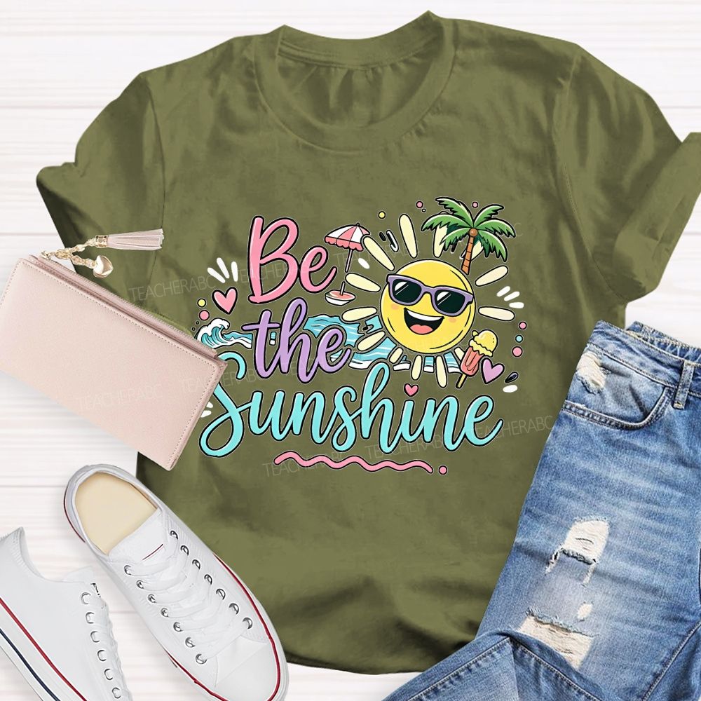 Be The Sunshine Summer Vacation Graphics Teacher T-shirt