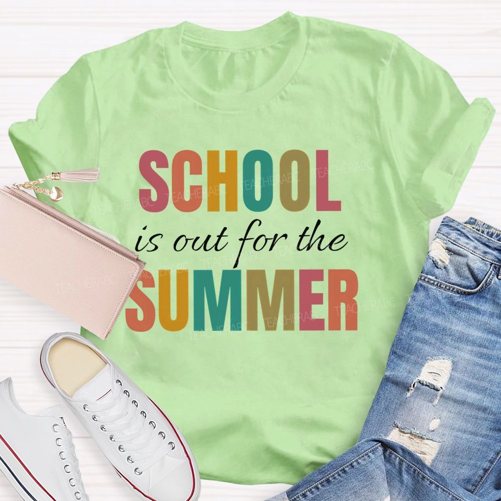 School Is Out For The Summer Colorful Letters Patterns Teacher T-shirt