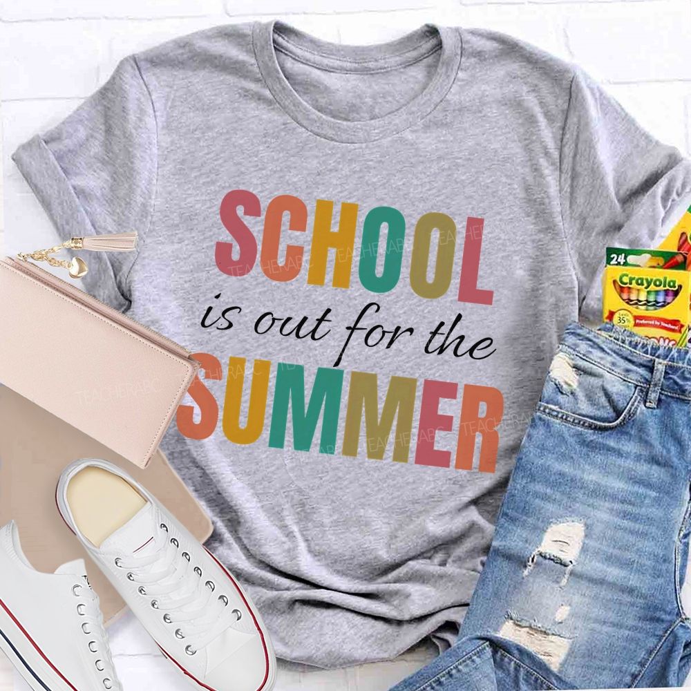 School Is Out For The Summer Colorful Letters Patterns Teacher T-shirt