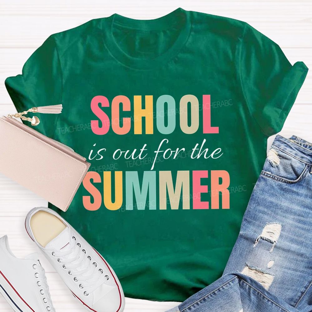 School Is Out For The Summer Colorful Letters Patterns Teacher T-shirt